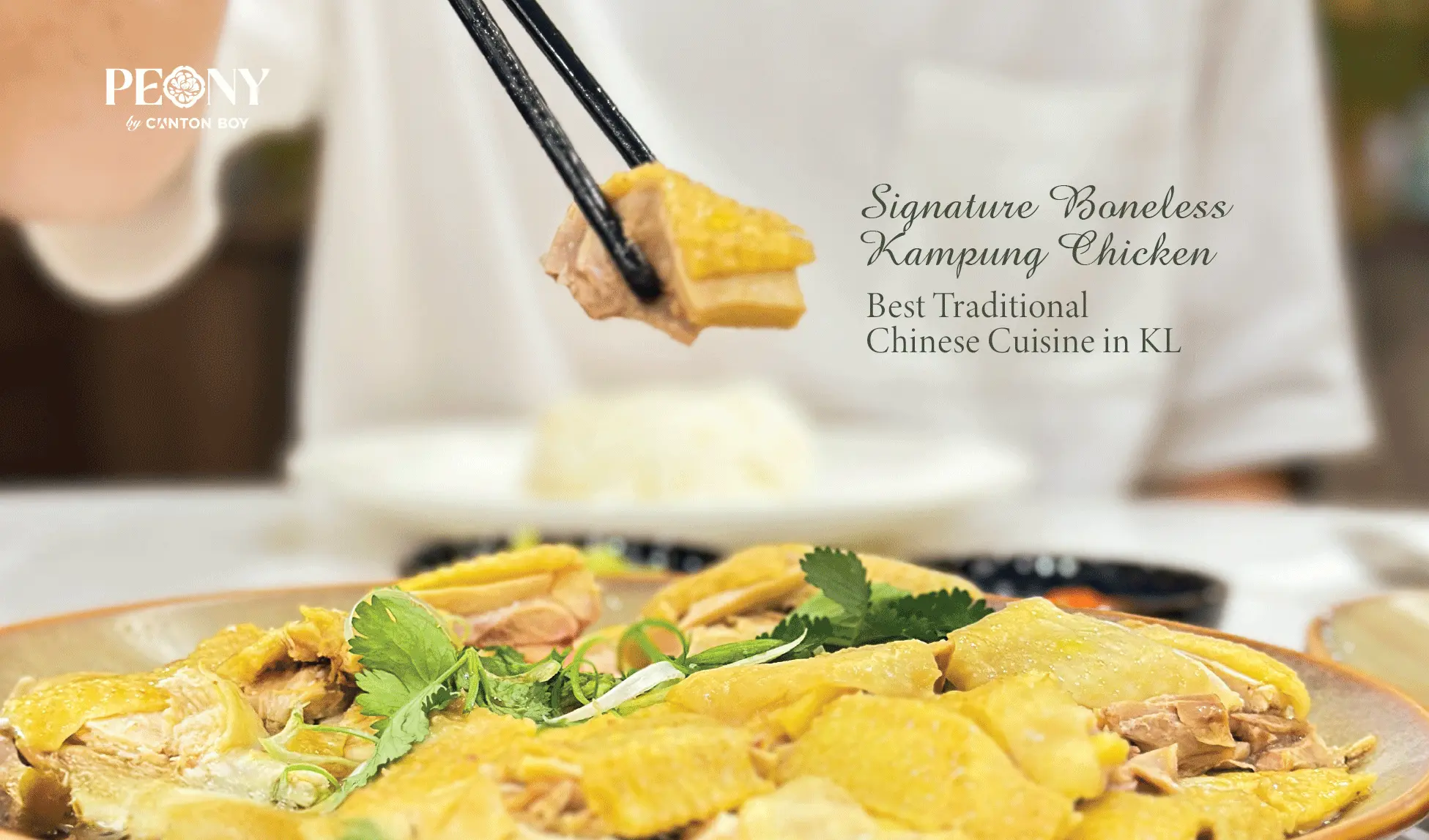 Menu page for Peony by Canton Boy showing our boneless kampung chicken with a man in the background picking up a piece of chicken with a pair of chopsticks